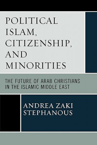 Kniha Political Islam, Citizenship, and Minorities Andrea Zaki Stephanous