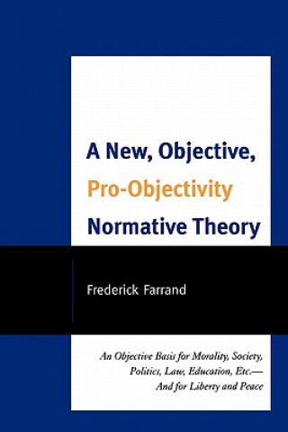 Książka New, Objective, Pro-Objectivity Normative Theory Frederick Farrand