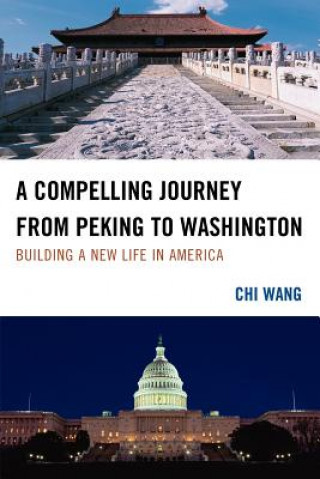 Книга Compelling Journey from Peking to Washington Chi Wang