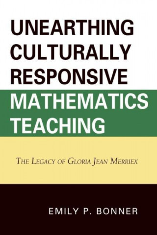 Livre Unearthing Culturally Responsive Mathematics Teaching Emily P. Bonner