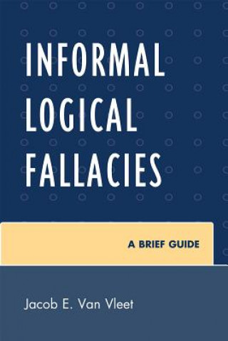 Kniha Informal Logical Fallacies Van Jacob E. Vleet