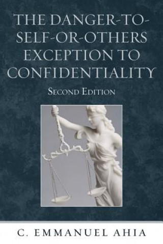 Könyv Danger-to-Self-or-Others Exception to Confidentiality C. Emmanuel Ahia