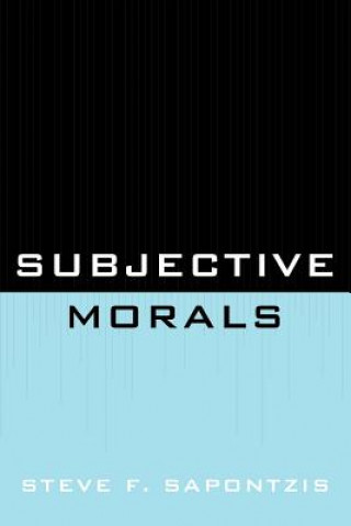 Könyv Subjective Morals Steve F. Sapontzis