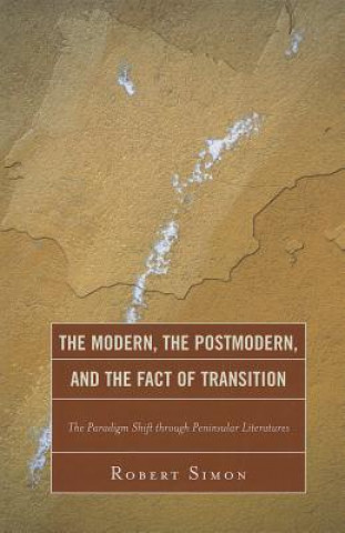 Könyv Modern, the Postmodern, and the Fact of Transition Robert Simon