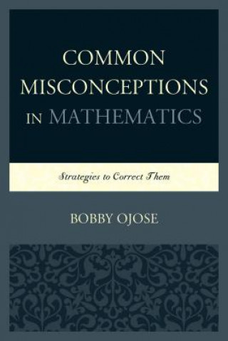 Book Common Misconceptions in Mathematics Bobby Ojose