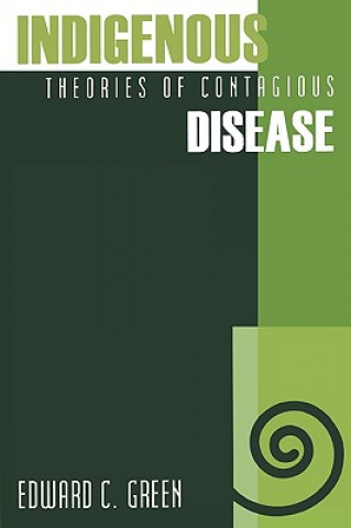 Carte Indigenous Theories of Contagious Disease Edward C. Green