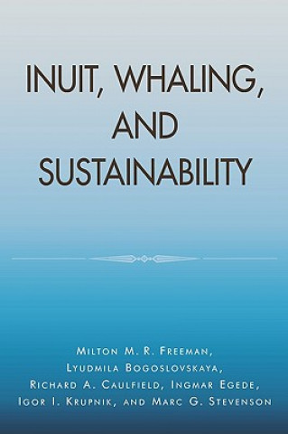 Книга Inuit, Whaling, and Sustainability Milton M.R. Freeman