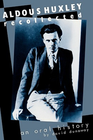 Carte Aldous Huxley Recollected David K. Dunaway