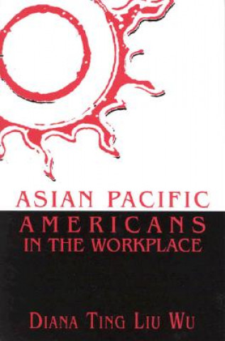 Книга Asian Pacific Americans in the Workplace Diana Ting Liu Wu