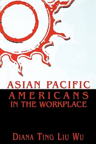 Книга Asian Pacific Americans in the Workplace Diana Ting Liu Wu