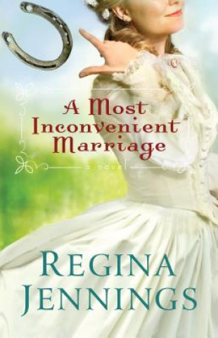 Книга Most Inconvenient Marriage Regina Jennings