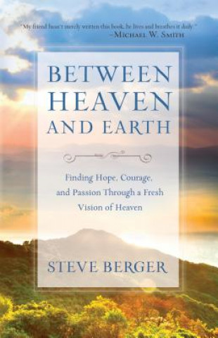 Книга Between Heaven and Earth Steve Berger