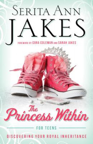Könyv Princess within for Teens Serita Ann Jakes