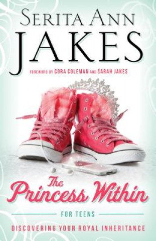 Kniha Princess within for Teens Serita Ann Jakes