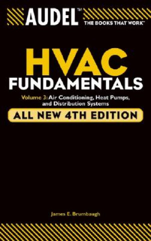Könyv Audel HVAC Fundamentals - Air Conditioning, Heat Pumps and Distribution Systems V 3 4e James E. Brumbaugh