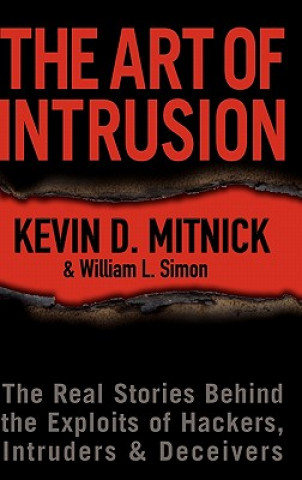 Kniha Art of Intrusion - The Real Stories Behind the  Exploits of Hackers, Intruders, and Deceivers Kevin D. Mitnick