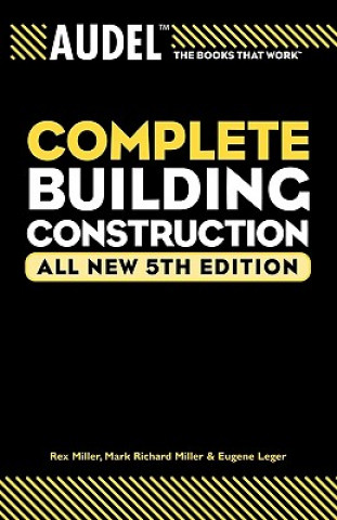 Könyv Audel Complete Building Construction 5e Mark Richard Miller