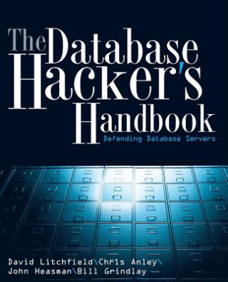Kniha Database Hacker's Handbook - Defending Database Servers David Litchfield