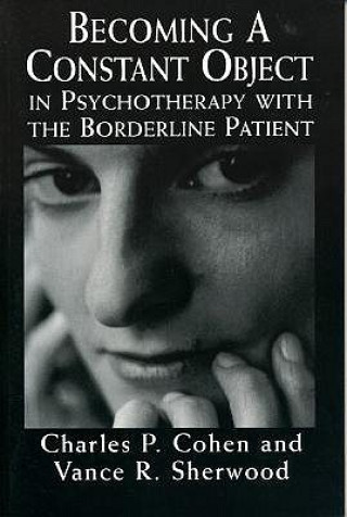 Carte Becoming a Constant Object in Psychotherapy with the Borderline Patient Charles P. Cohen