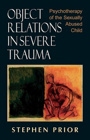 Kniha Object Relations in Severe Trauma Stephen Prior