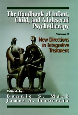 Carte Handbook of Infant, Child, and Adolescent Psychotherapy James A. Incorvaia