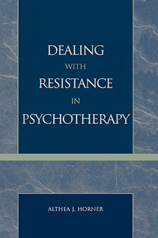 Kniha Dealing with Resistance in Psychotherapy Althea J. Horner