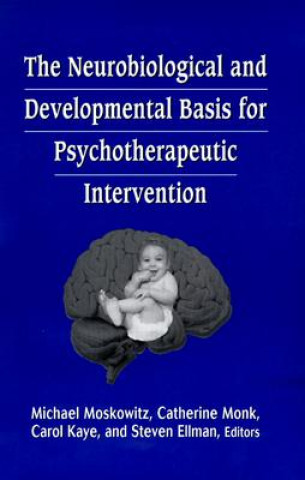 Book Neurobiological and Developmental Basis for Psychotherapeutic Intervention Michael A. Moskowitz