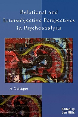 Książka Relational and Intersubjective Perspectives in Psychoanalysis Jon Mills