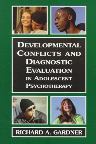 Knjiga Developmental Conflicts and Diagnostic Evaluation in Adolescent Psychotherapy Richard A. Gardner