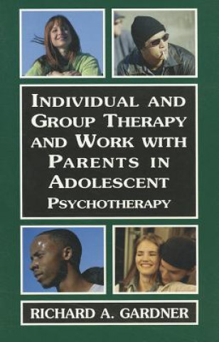 Libro Individual and Group Therapy and Work with Parents in Adolescent Psychotherapy Richard A. Gardner