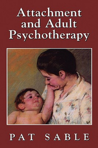 Knjiga Attachment and Adult Psychotherapy Pat Sable