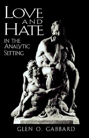 Kniha Love and Hate in the Analytic Setting Glen O. Gabbard