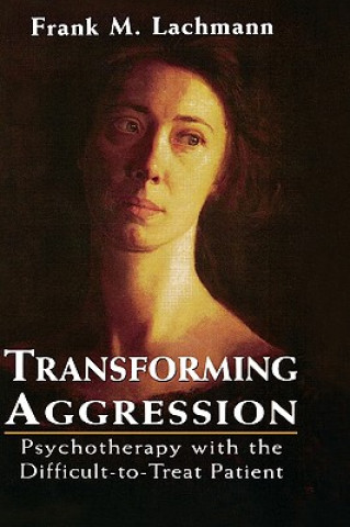 Kniha Transforming Aggression Frank M. Lachmann
