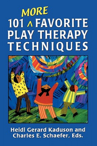 Knjiga 101 More Favorite Play Therapy Techniques Heidi Gerard Kaduson