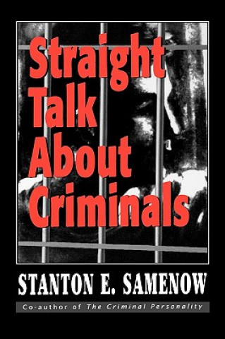 Könyv Straight Talk about Criminals Stanton E. Samenow