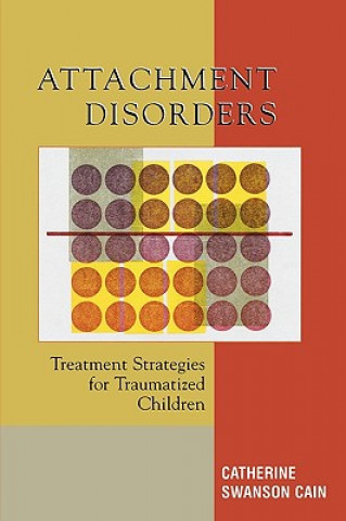 Kniha Attachment Disorders Catherine Swanson Cain