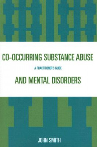 Könyv Co-occurring Substance Abuse and Mental Disorders John Smith