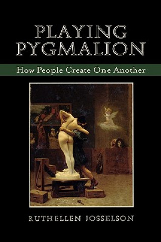 Knjiga Playing Pygmalion Ruthellen Josselson