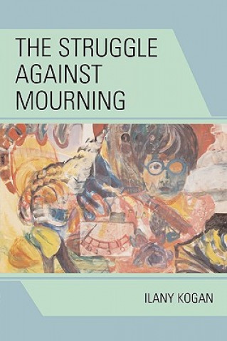 Book Struggle Against Mourning Ilany Kogan