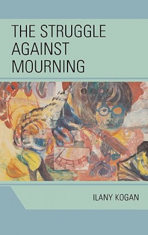 Kniha Struggle Against Mourning Ilany Kogan