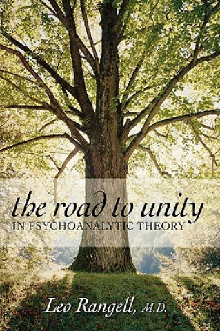 Book Road to Unity in Psychoanalytic Theory Leo Rangell