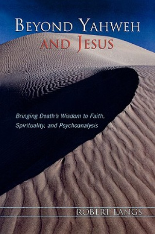 Carte Beyond Yahweh and Jesus Robert Langs