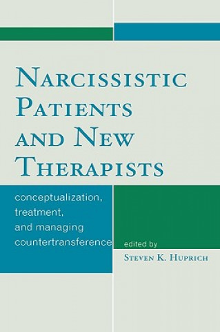 Könyv Narcissistic Patients and New Therapists Steven K. Huprich