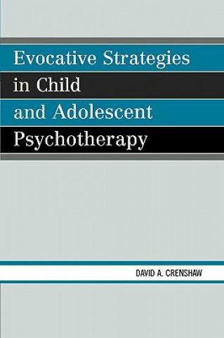 Könyv Evocative Strategies in Child and Adolescent Psychotherapy David A. Crenshaw