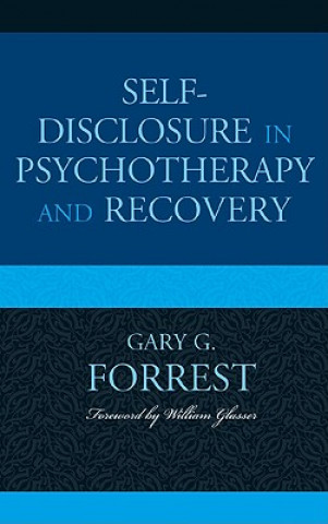 Carte Self-Disclosure in Psychotherapy and Recovery Gary G. Forrest