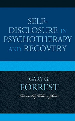 Könyv Self-Disclosure in Psychotherapy and Recovery Gary G. Forrest