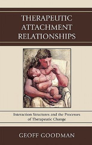 Kniha Therapeutic Attachment Relationships Geoff Goodman