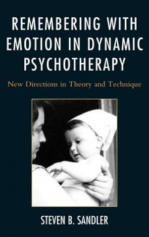 Kniha Remembering with Emotion in Dynamic Psychotherapy Steven Sandler