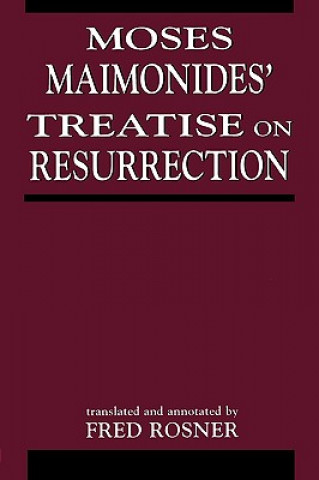 Kniha Moses Maimonides' Treatise On Resurrection Fred Rosner