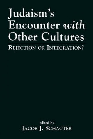 Kniha Judaism's Encounter with Other Cultures Jacob J. Schacter